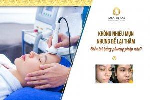 Không Nhiều Mụn Nhưng Để Lại Thâm - Điều Trị Bằng Phương Pháp Nào Tóm tắt