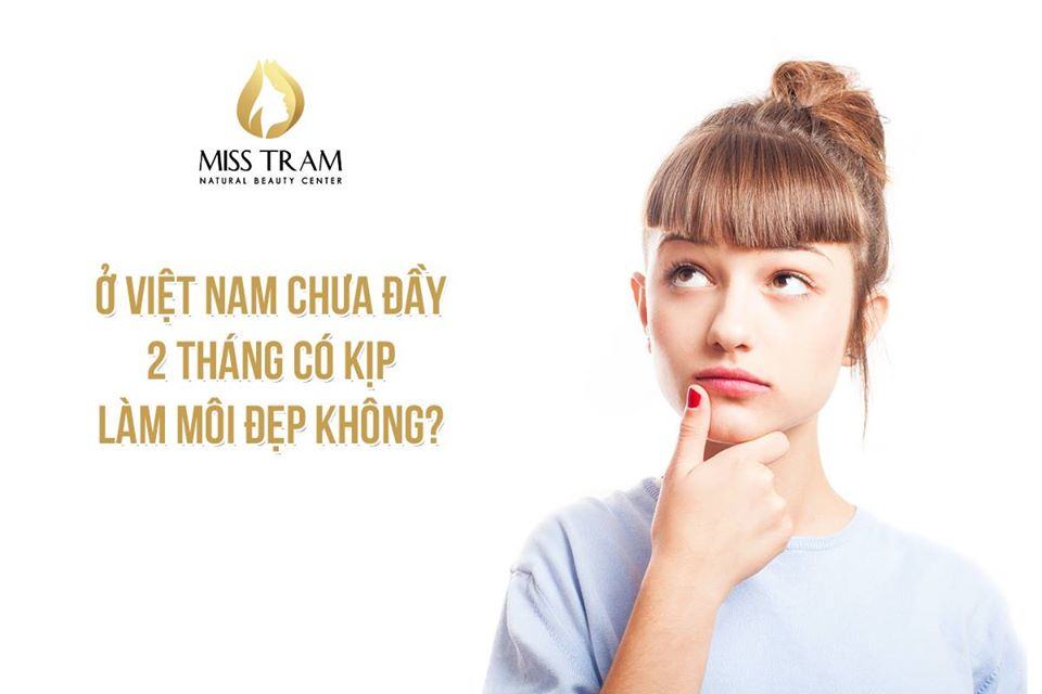 In Vietnam Less Than 2 Months Is It Time To Make Beautiful Lips No Expert