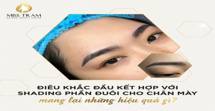 Điêu Khắc Đầu Kết Hợp Với Shading Đuôi Chân Mày Mang Lại Hiệu Quả Gì