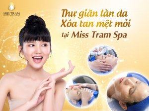 Thư Giãn Làn Da - Xóa Tan Mệt Mỏi Tại Miss Tram Spa Nghiên cứu