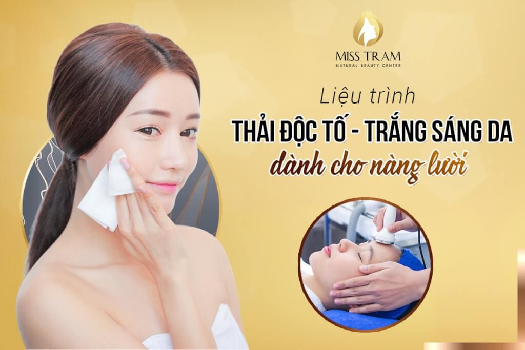 Liệu Trình Thải Độc Tố - Trắng Sáng Da Tại Spa Bí mật