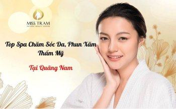 Top 10 Spa Phun Xăm Thẩm Mỹ, Chăm Sóc Da ở Quảng Nam