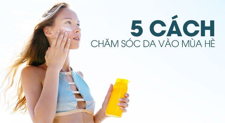 Lưu Ý Khi Skincare Vào Mùa Hè Giúp Da Chống Lão Hóa Hiệu Quả