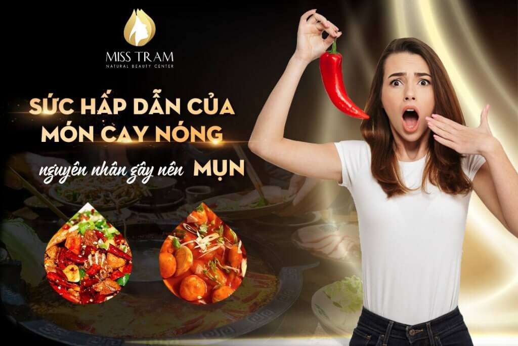 Tại Sao Ăn Đồ Cay Nóng Lại Gây Mụn Nắm bắt