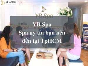 Review of Beauty Services of YB Spa HCM: Quality, Quotation? Full