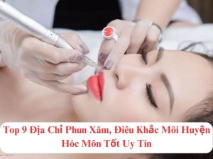 giá dịch vụ phun xăm điêu khắc môi đẹp tại hóc môn hcm