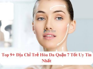 Top 9+ Địa Chỉ Trẻ Hóa Da Quận 7 Tốt Uy Tín Nhất Phổ biến