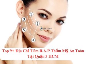 Top 9+ Địa Chỉ Tiêm B.A.P Thẩm Mỹ An Toàn Tại Quận 3 HCM Phổ biến