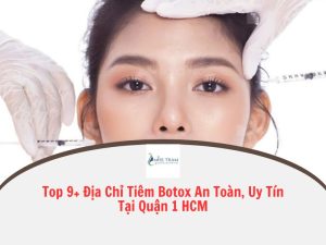 giá tiêm botox uy tín quận 1 hcm