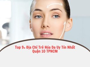 địa chỉ trẻ hóa da uy tín quận 10 hcm