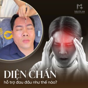 Diện Chẩn Hỗ Trợ Đau Đầu Như Thế Nào? Giải Pháp Tự Nhiên Giúp Đầu Nhẹ Và Thư Giãn Hơn Bạn đã nghe