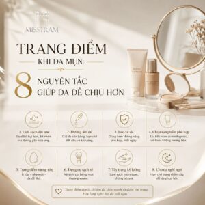Trang Điểm Khi Da Mụn: 8 Nguyên Tắc Giúp Da Dễ Chịu Hơn Thời hạn